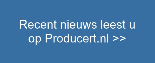 Recent nieuws leest u op Producert.nl!
