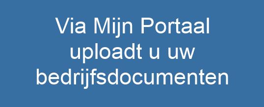 Via Mijn Portaal uploadt u uw bedrijfsdocumenten